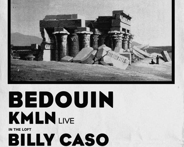 Bedouin, KMLN (Live), Billy Caso (Live) tickets