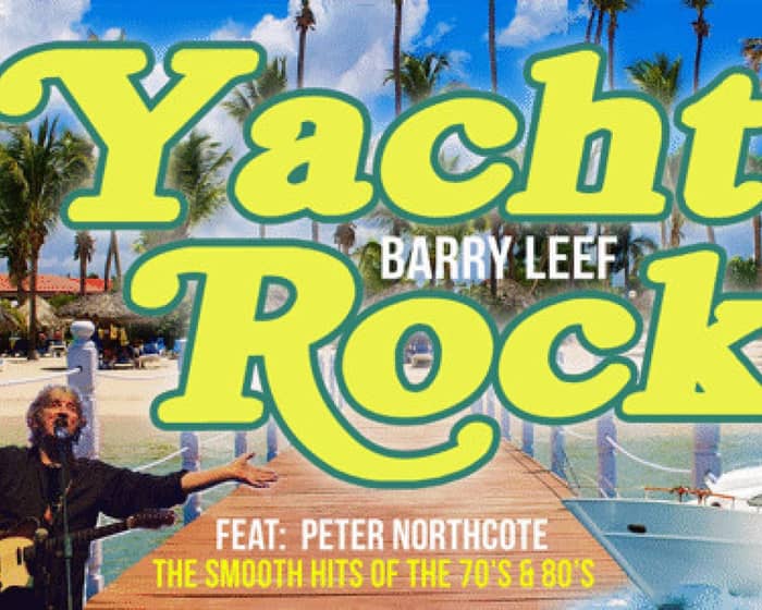 YACHT ROCK (Featuring Barry Leef & Peter Northcote) - Sunday Lunch Show tickets