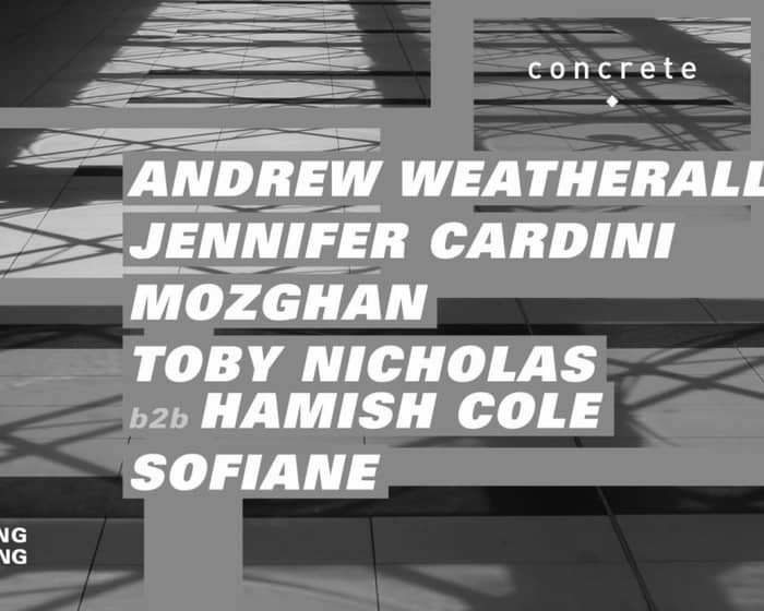 Concrete: Andrew Weatherall, Jennifer Cardini, Mozhgan / Woodfloor: Toby Nicholas b2b Hamish tickets