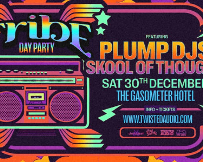 Tribe 2023 feat. Plump DJs and Skool Of Thought tickets