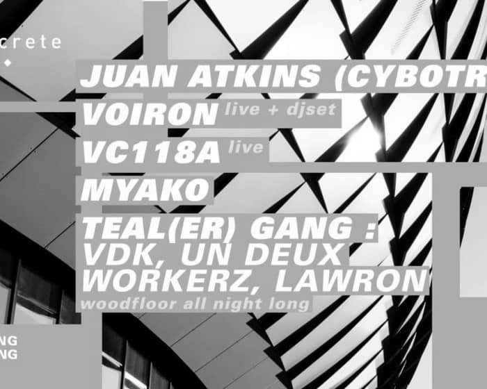 Concrete: Juan Atkins (Cybotron), Voiron, Vc118a, Myako, Tealer Gang tickets