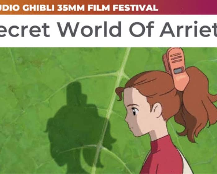 The Secret World Of Arrietty | Studio Ghibli 35mm Film Festival tickets