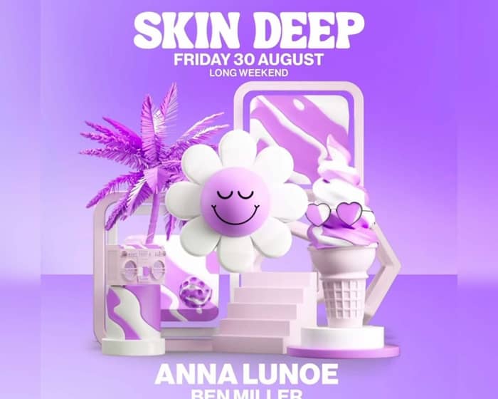 Skin Deep Day Party ft. Anna Lunoe + Ben Miller tickets