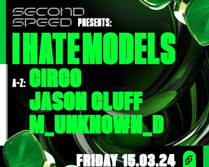 Second Speed: I Hate Models, Jason Cluff, M_unkown_D, Circo tickets