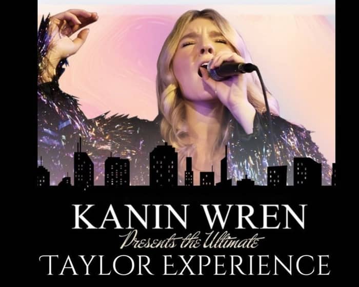 Kanin Wren presents The Ultimate Taylor Experience tickets