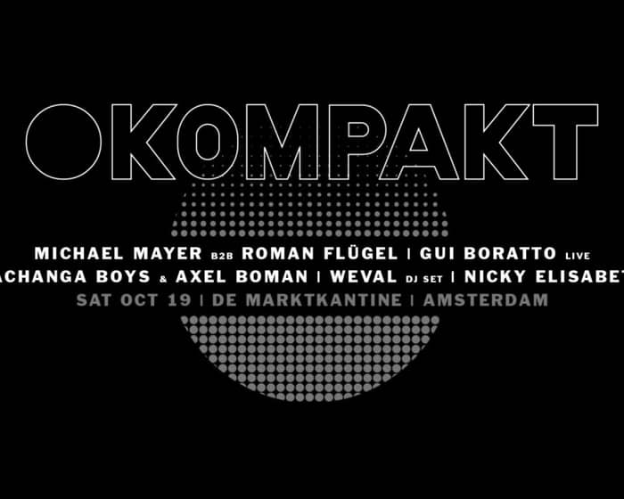 Kompakt with Gui Boratto, Pachanga Boys, Michael Mayer and Many More - ADE tickets