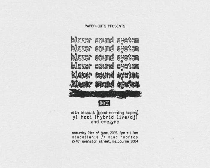 Paper-Cuts presents Blazer Sound System, Biscuit, Emelyne, YL Hooi tickets