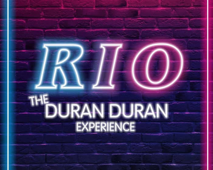 Rio - The Duran Duran Experience tickets