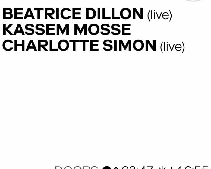 Beatrice Dillon (Live), Kassem Mosse, Charlotte Simon (Live) tickets