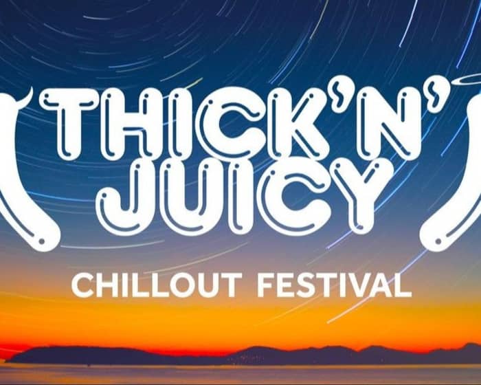 THICK 'N' JUICY - ChillOut 2024 tickets