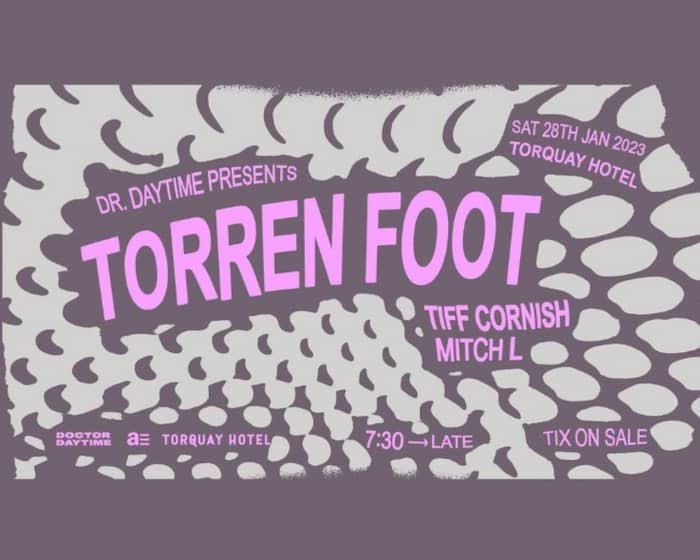 Dr Daytime presents Torren Foot tickets