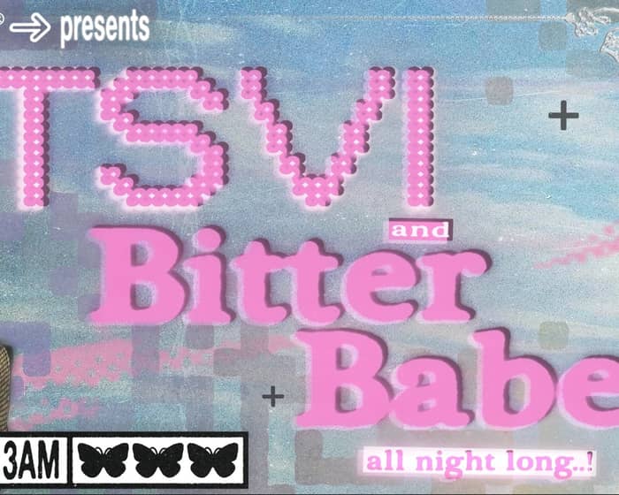 TSVI & Bitter Babe all-night tickets