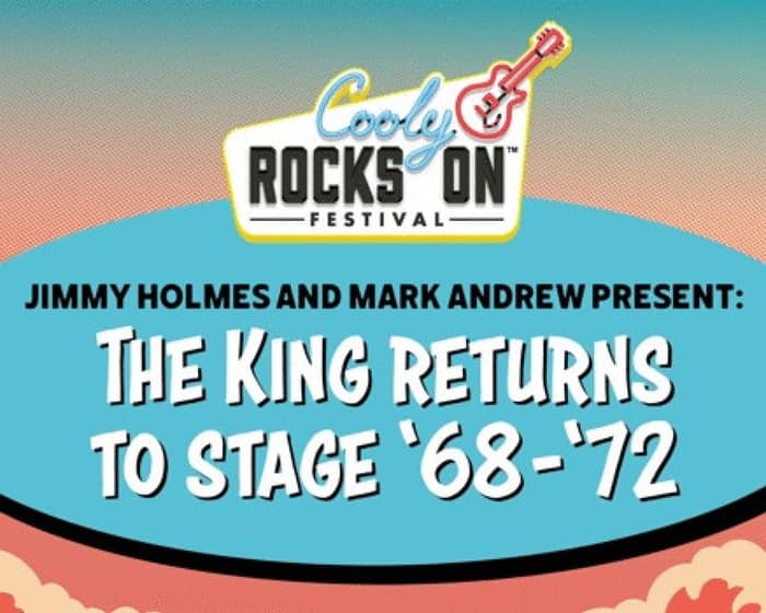 Cooly Rocks On 2023 - Jimmy Holmes and Mark Andrew present: The King Returns to Stage '68 - '72 tickets
