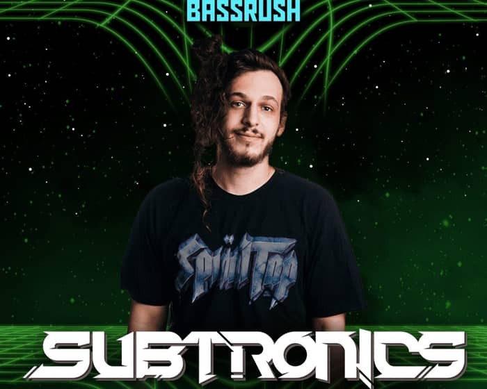 BASSRUSH presents Subtronics tickets