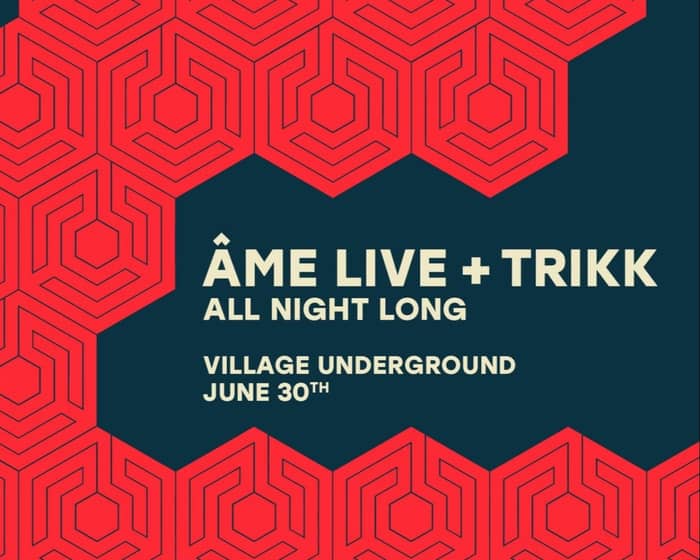 Âme live + Trikk All Night Long tickets