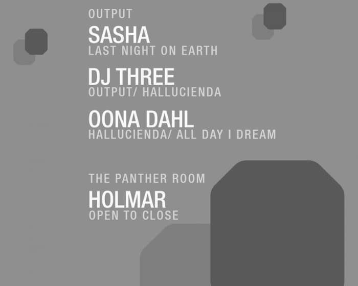 Sasha/ DJ Three/ Oona Dahl at Output and Holmar in The Panther Room tickets