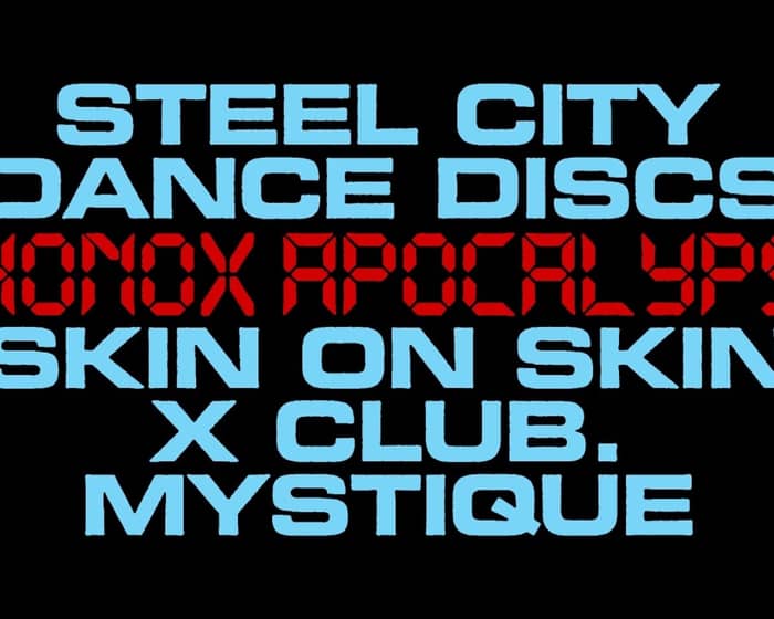 Steel City Dance Discs [S.C.D.D] with Skin On Skin, X Club, Mystique tickets