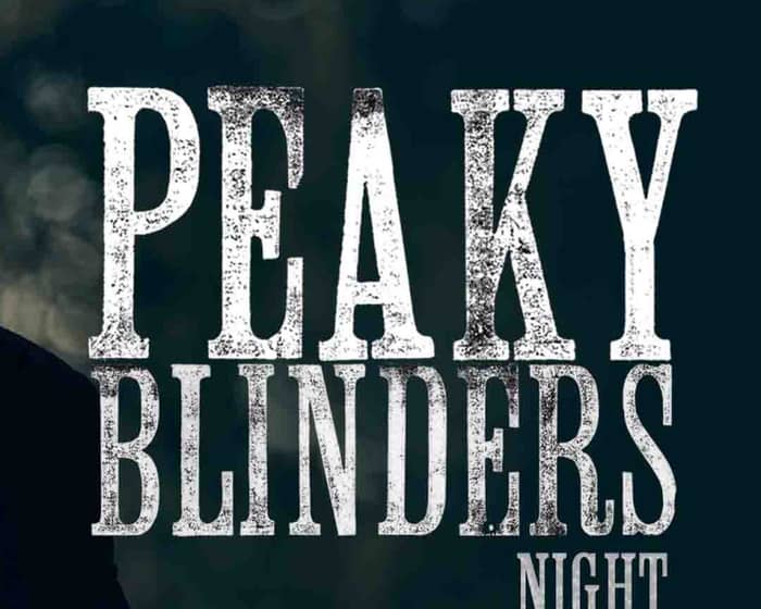 Peaky Blinders Night tickets