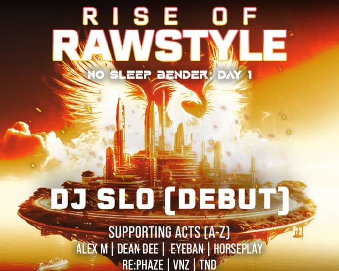 No Sleep Bender: Rise of Rawstyle (Day 1) | DJ SLO Debut tickets