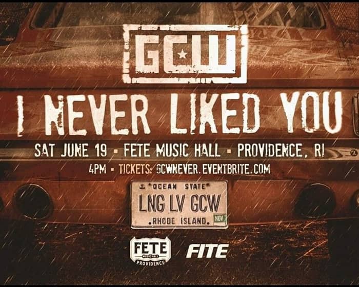 GCW presents "I Never Liked You" tickets