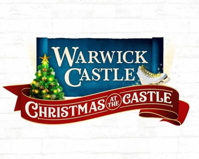 Warwick Castle Christmas tickets