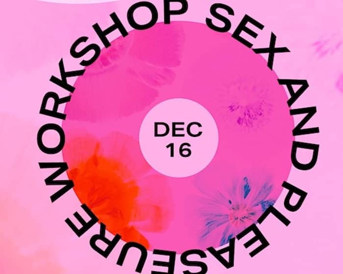 Sex and Pleasure: An Empowering Workshop For Women tickets