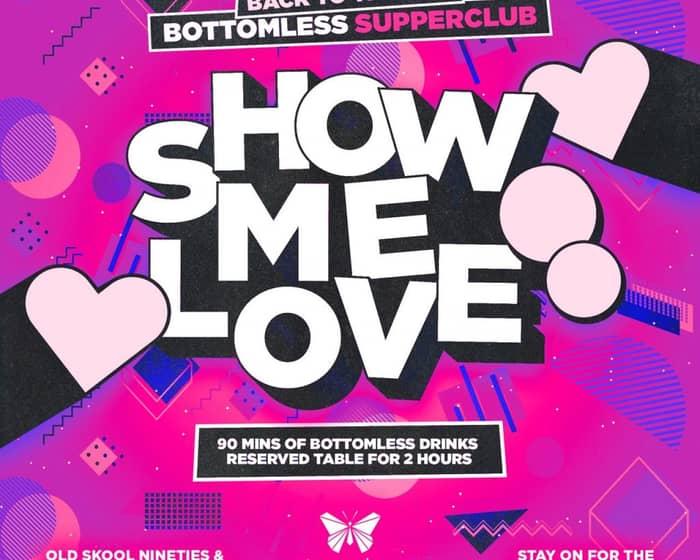 Show Me Love - 90's Bottomless Supper Club tickets