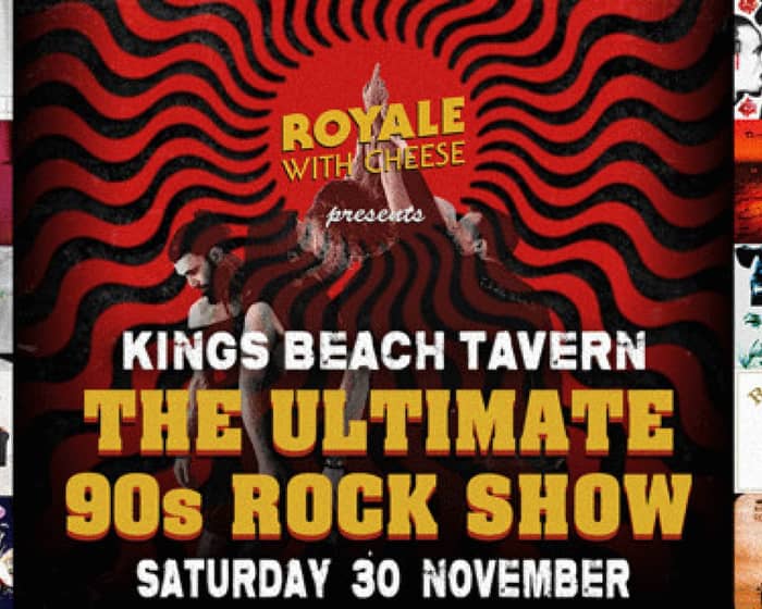 Royale With Cheese - The Ultimate 90's Rock Show tickets