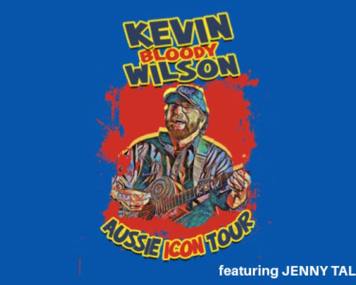 Kevin Bloody Wilson tickets