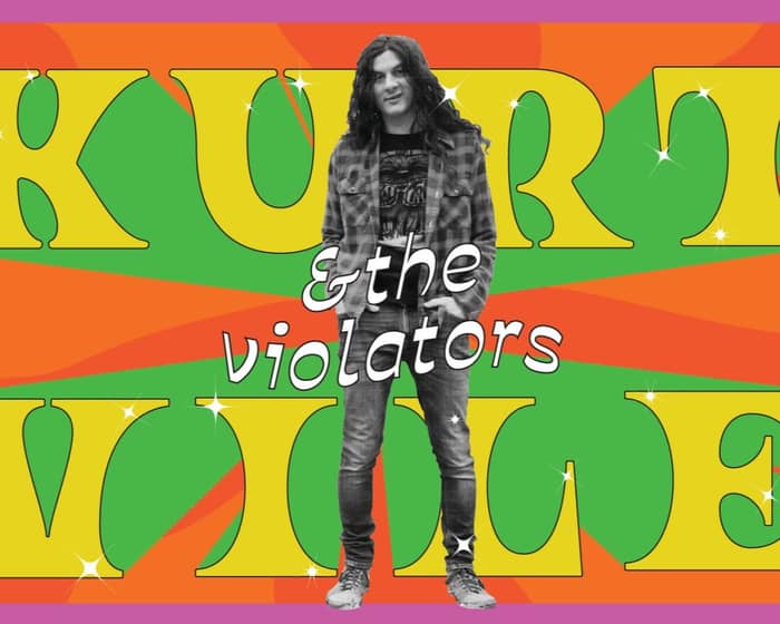 Kurt Vile & the Violators tickets