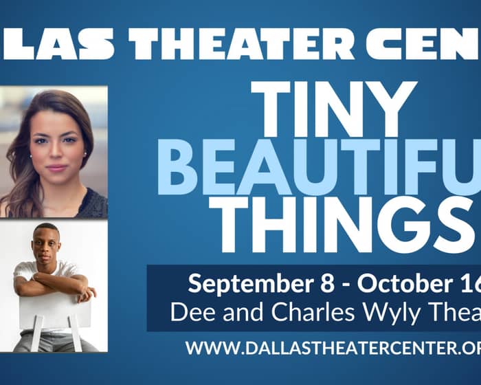 Dallas Theater Center Presents: Tiny Beautiful Things tickets