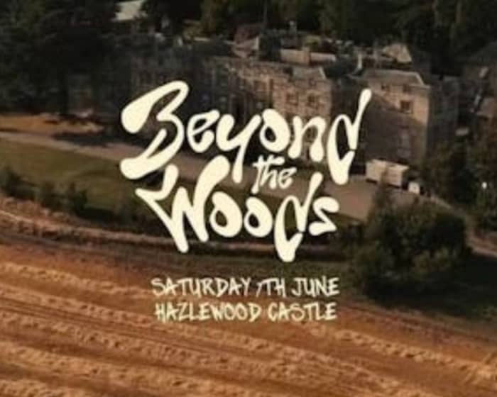 BEYOND THE WOODS >> Hazlewood Castle tickets