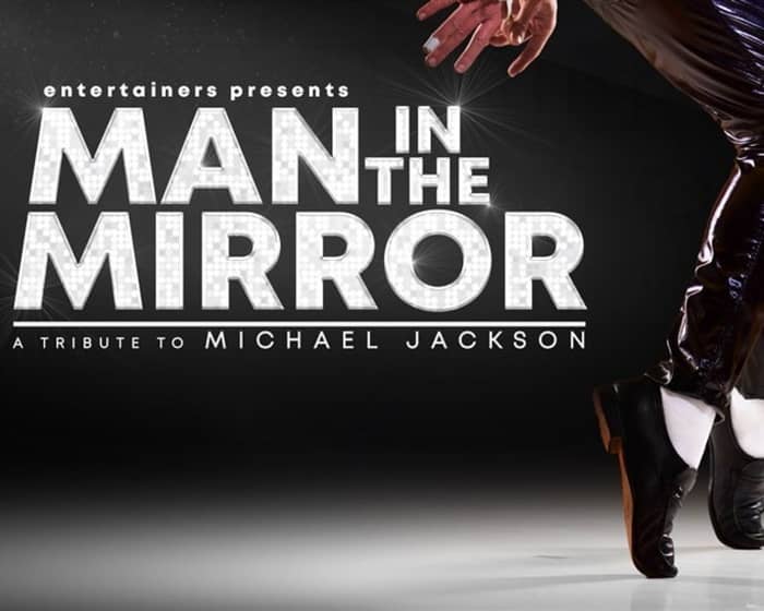 Man in the Mirror – A tribute to Michael Jackson tickets