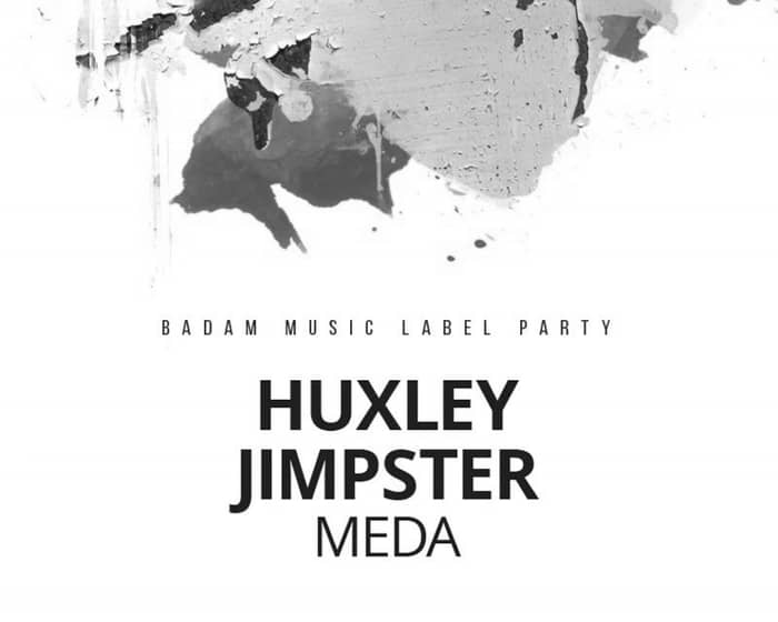 Badam: Huxley, Jimpster tickets