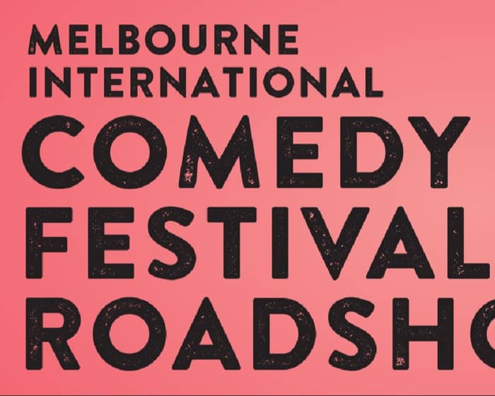 Melbourne International Comedy Festival Roadshow tickets
