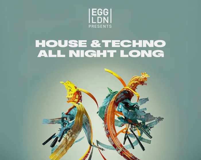 Egg LDN Pres: House & Techno all night long tickets