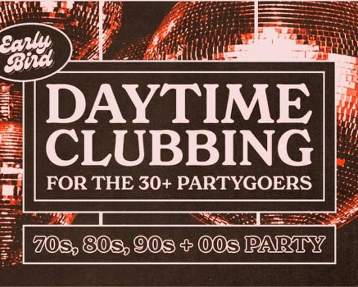Daytime Clubbing for the 30+ Partygoer tickets