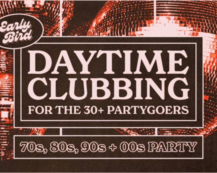 Early Bird: Daytime Clubbing for the 30+ Partygoer | Bunbury tickets