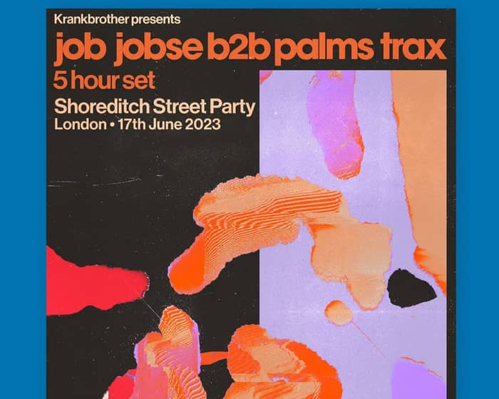 Shoreditch Street Party | Job Jobse B2B Palms Trax tickets