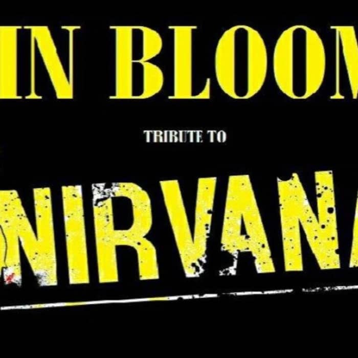 IN BLOOM - A Tribute to Nirvana events