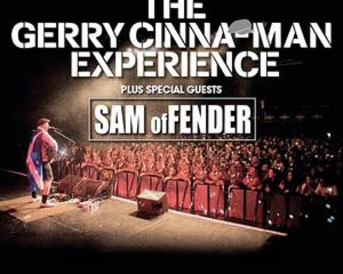 The Gerry Cinna-Man Experience + SAM ofFENDER tickets