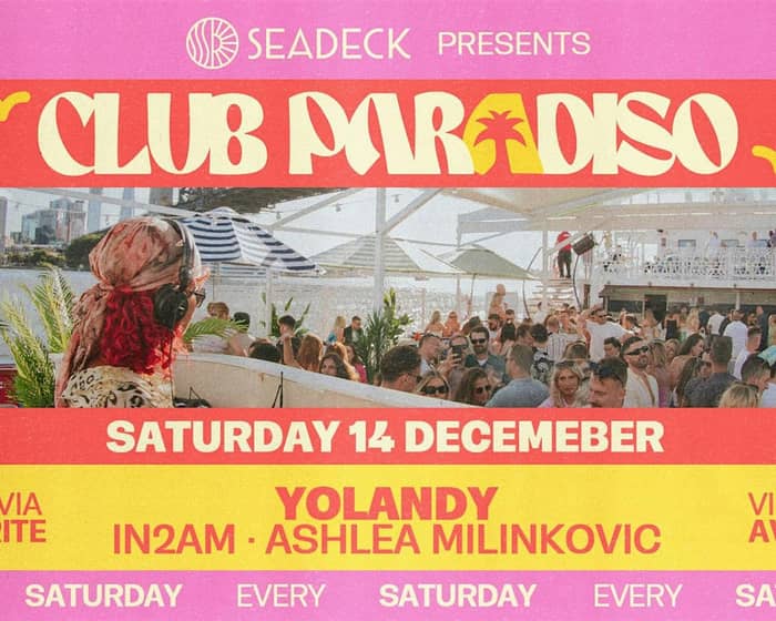 SEADECK presents CLUB PARADISO tickets