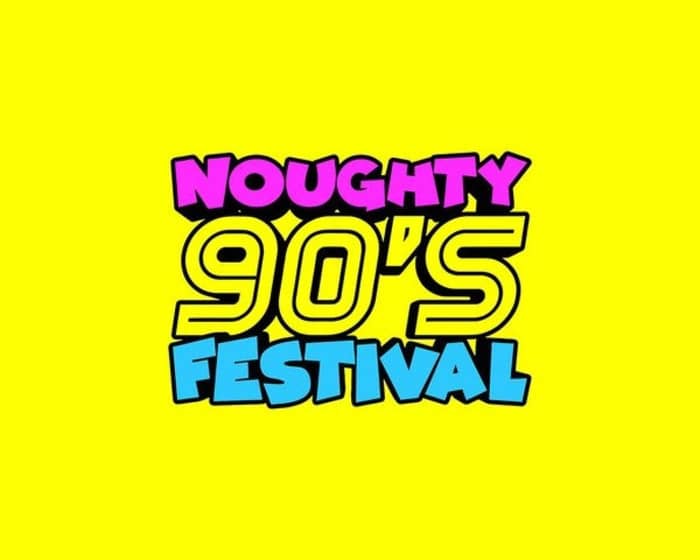 Noughty 90's Festival Newcastle 2024 tickets