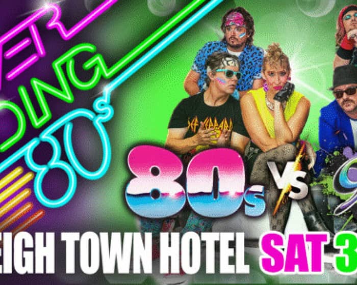 Never Ending 80s Presents: 80s v 90s  - The Battle of  The Decades tickets