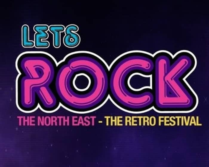 Let's Rock 2023 - North East tickets