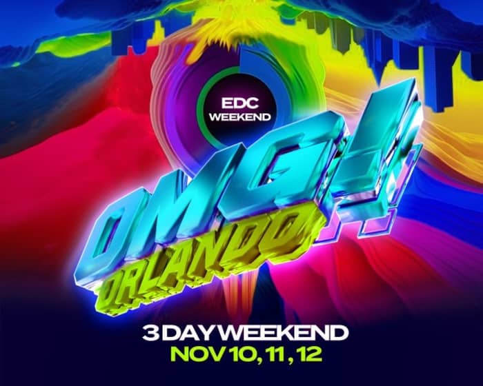 OMG! Orlando EDC Weekend 2023 tickets