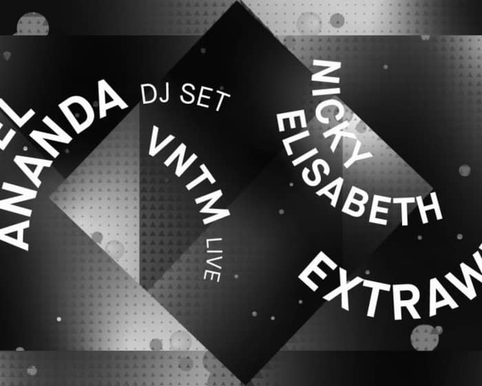 Extrawelt Live, Gabriel Ananda, Nicky Elisabeth, VNTM Live tickets