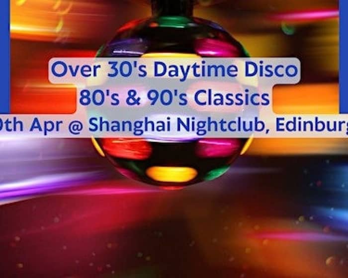 80s & 90s Daytime Disco For Over 30s tickets