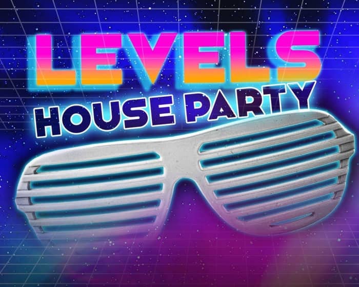 Levels House Party tickets