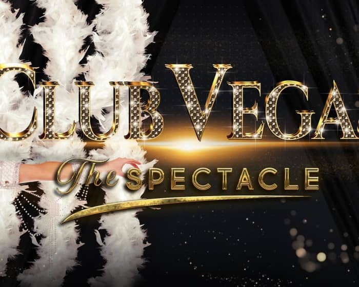 Club Vegas - The Spectacle tickets